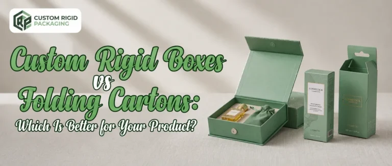Custom Rigid Boxes vs Folding Cartons: Which Is Better for Your Product?