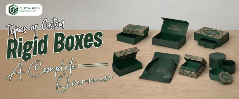 Types Of Custom Rigid Boxes: A Complete Overview